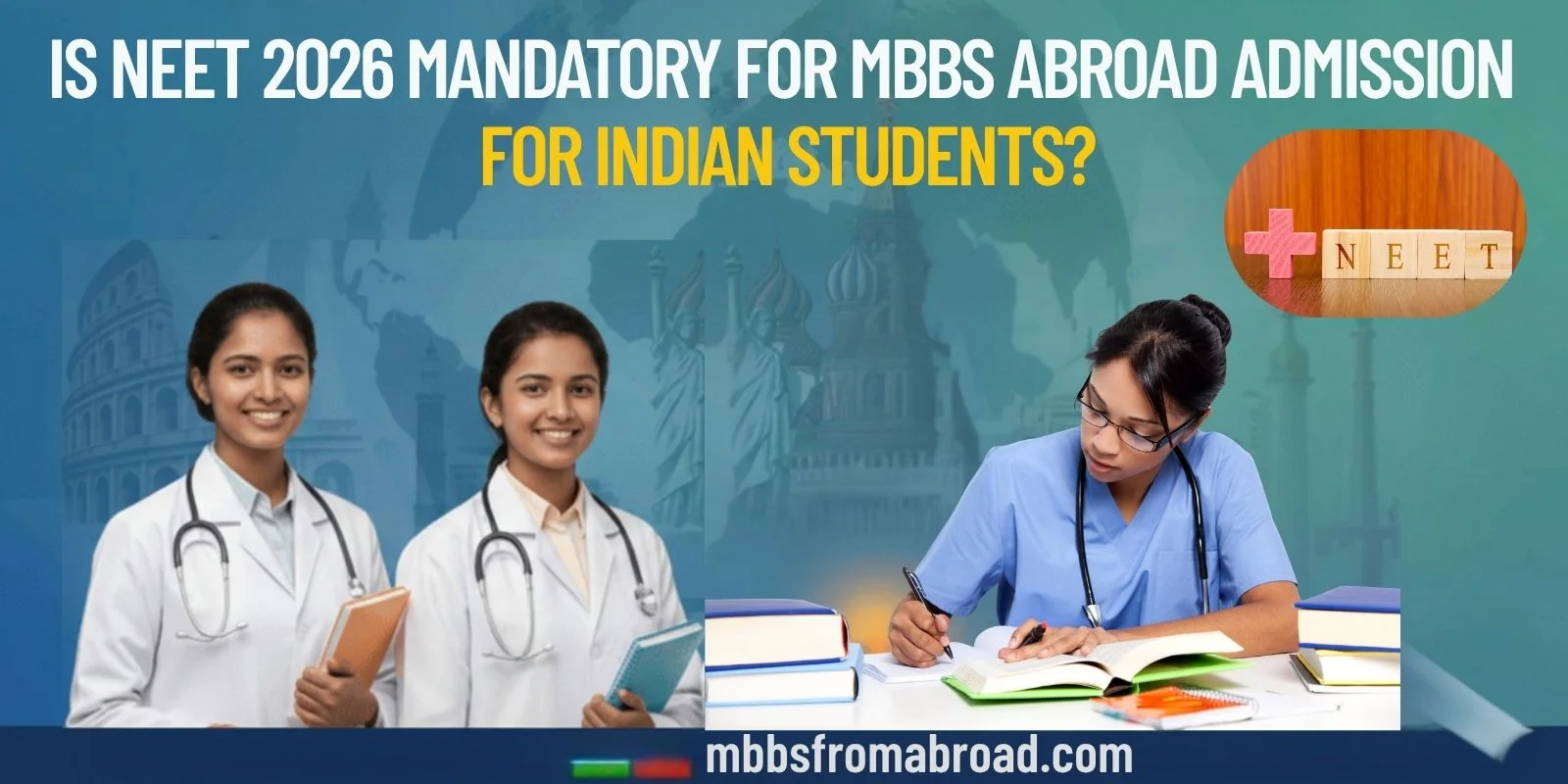 NEET 2026 Compulsory for Pursuing MBBS Abroad?